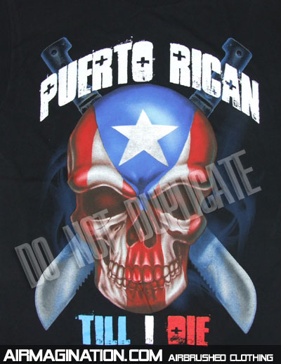 Puerto Rican Til I Die airbrush style shirt